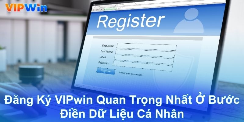 Đăng ký VIPwin quan trọng nhất ở bước điền dữ liệu cá nhân
